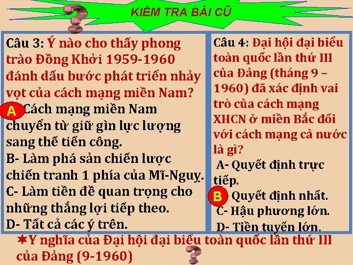 KIỂM TRA BÀI CŨ Câu 4: Đại hội đại biểu Câu 3: Ý nào