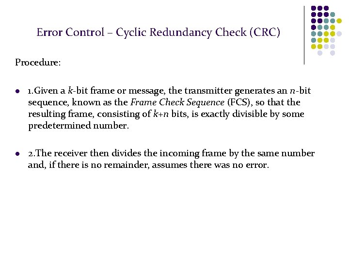 Error Control – Cyclic Redundancy Check (CRC) Procedure: l 1. Given a k-bit frame