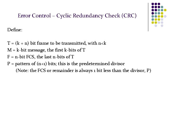 Error Control – Cyclic Redundancy Check (CRC) Define: T = (k + n) bit