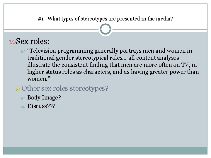 #1 --What types of stereotypes are presented in the media? Sex roles: “Television programming