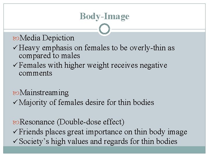 Body-Image Media Depiction ü Heavy emphasis on females to be overly-thin as compared to