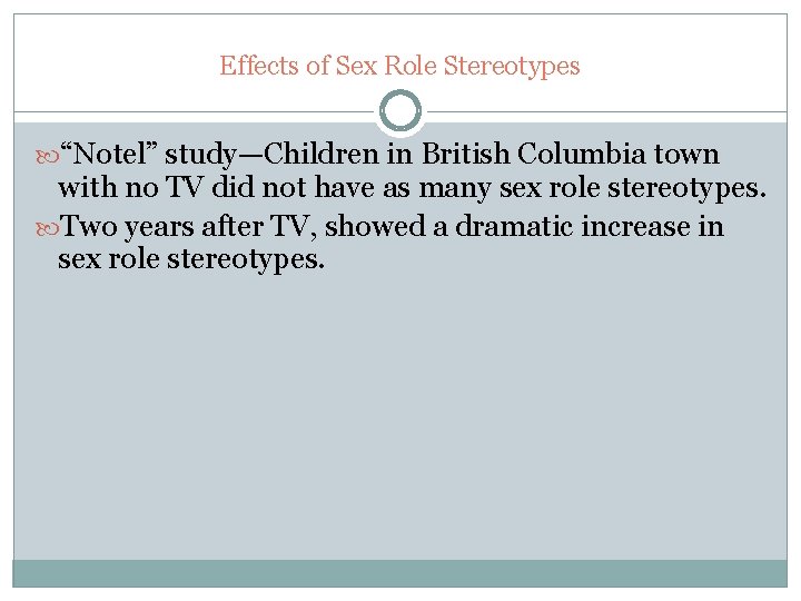 Effects of Sex Role Stereotypes “Notel” study—Children in British Columbia town with no TV
