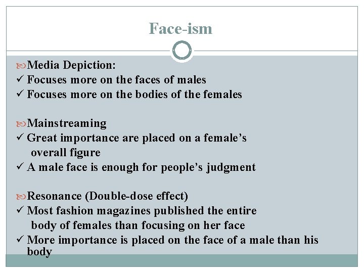 Face-ism Media Depiction: ü Focuses more on the faces of males ü Focuses more