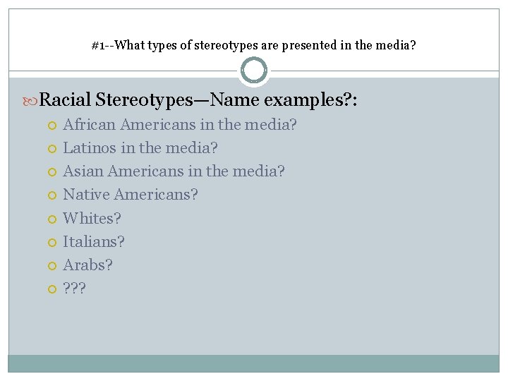 #1 --What types of stereotypes are presented in the media? Racial Stereotypes—Name examples? :