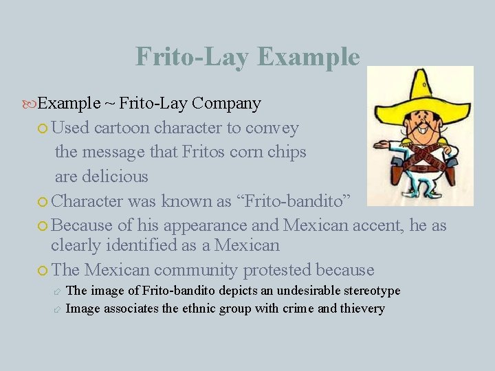 Frito-Lay Example ~ Frito-Lay Company Used cartoon character to convey the message that Fritos
