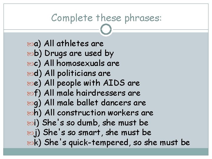 Complete these phrases: a) All athletes are b) Drugs are used by c) All