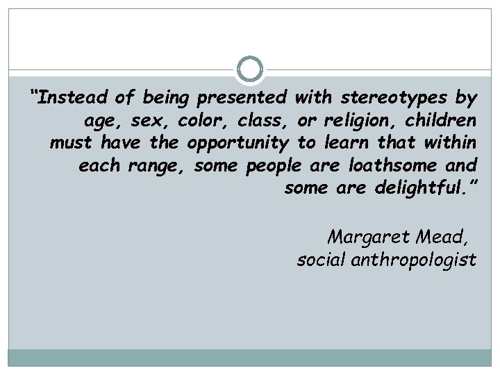 “Instead of being presented with stereotypes by age, sex, color, class, or religion, children