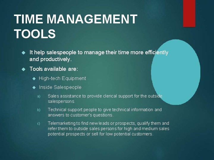 TIME MANAGEMENT TOOLS It help salespeople to manage their time more efficiently and productively.