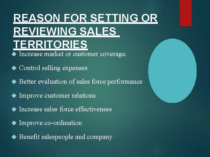 REASON FOR SETTING OR REVIEWING SALES TERRITORIES Increase market or customer coverage. Control selling