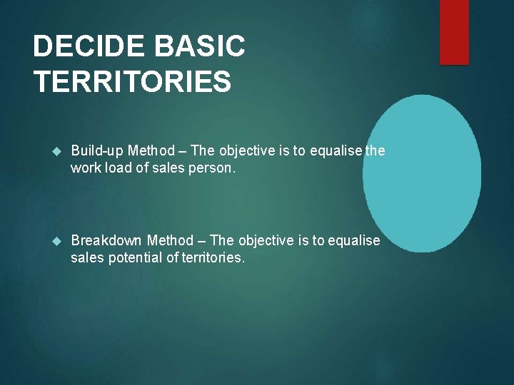 DECIDE BASIC TERRITORIES Build-up Method – The objective is to equalise the work load