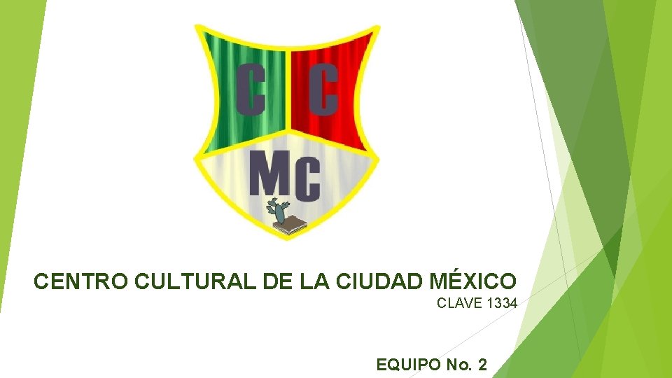 CENTRO CULTURAL DE LA CIUDAD MÉXICO CLAVE 1334 EQUIPO No. 2 