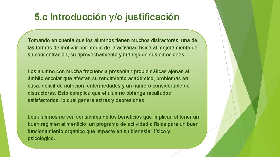 5. c Introducción y/o justificación Tomando en cuenta que los alumnos tienen muchos distractores,