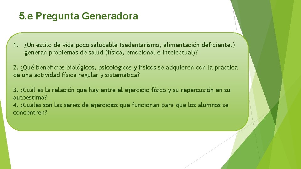 5. e Pregunta Generadora 1. ¿Un estilo de vida poco saludable (sedentarismo, alimentación deficiente.