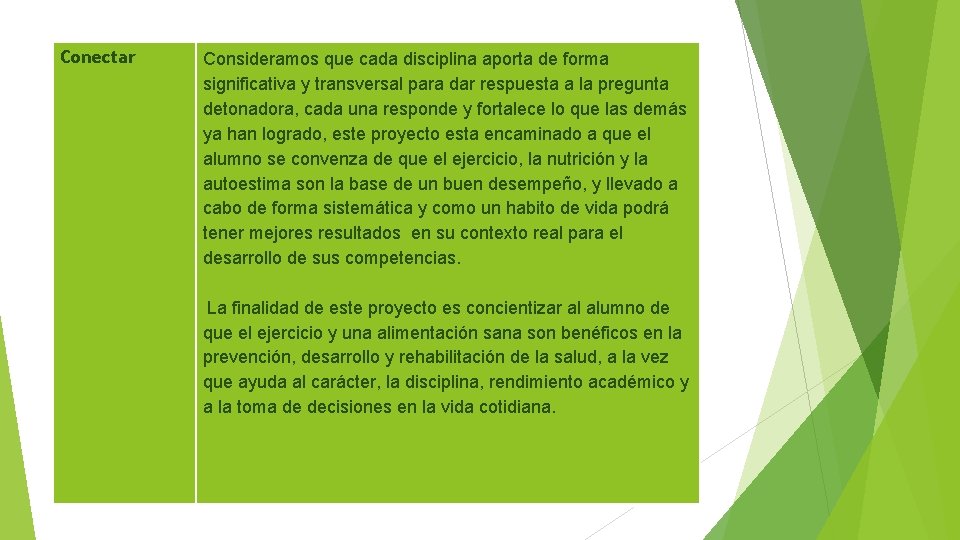 Conectar Consideramos que cada disciplina aporta de forma significativa y transversal para dar respuesta