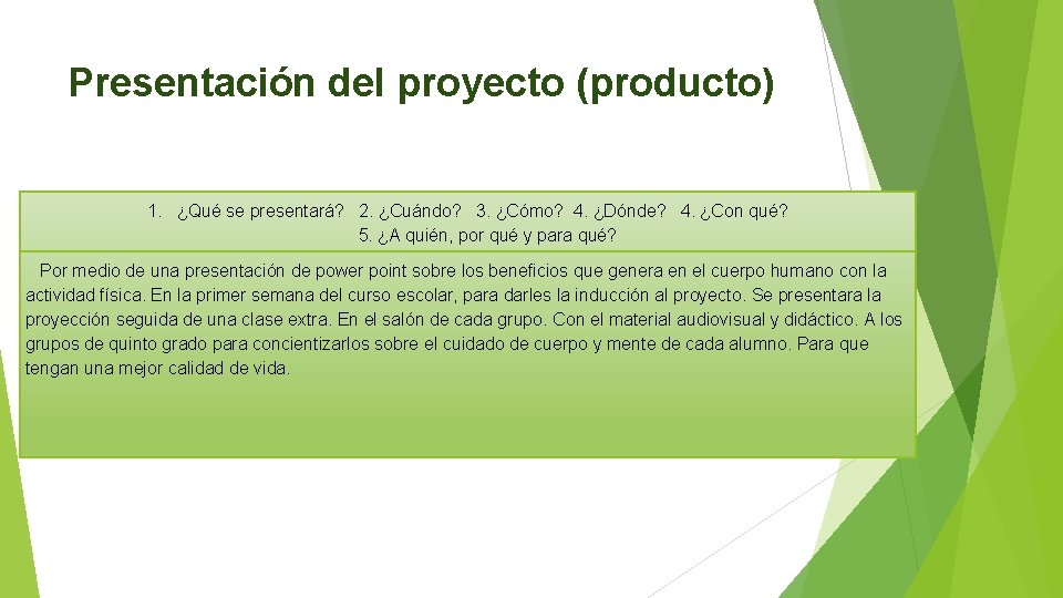 Presentación del proyecto (producto) 1. ¿Qué se presentará? 2. ¿Cuándo? 3. ¿Cómo? 4. ¿Dónde?