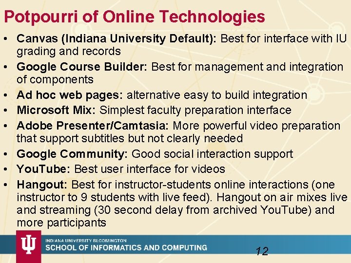 Potpourri of Online Technologies • Canvas (Indiana University Default): Best for interface with IU