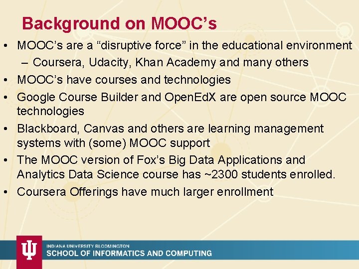 Background on MOOC’s • MOOC’s are a “disruptive force” in the educational environment –