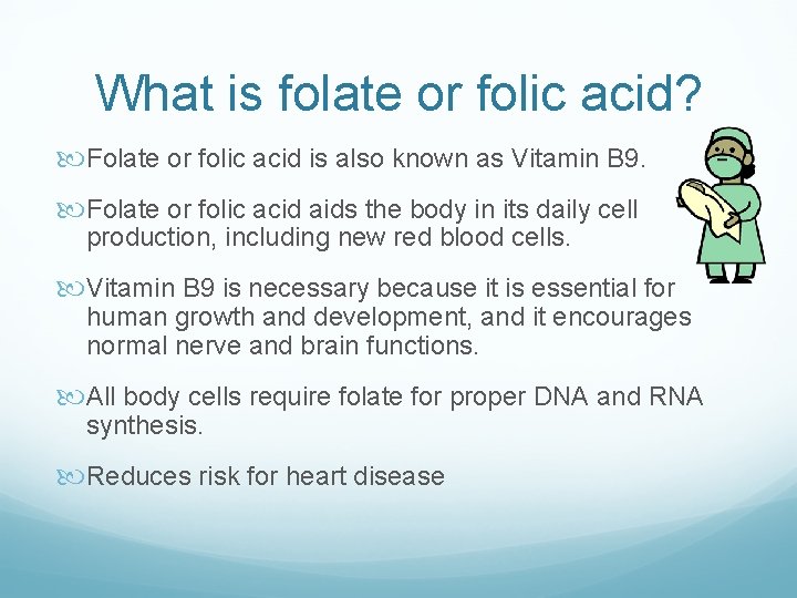 What is folate or folic acid? Folate or folic acid is also known as