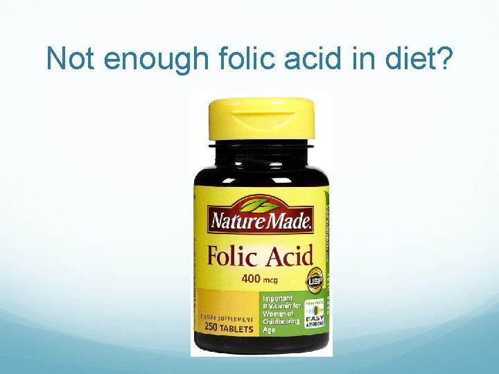 Not enough folic acid in diet? 