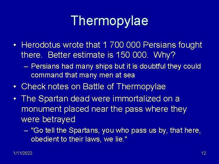 Thermopylae • Herodotus wrote that 1 700 000 Persians fought there. Better estimate is