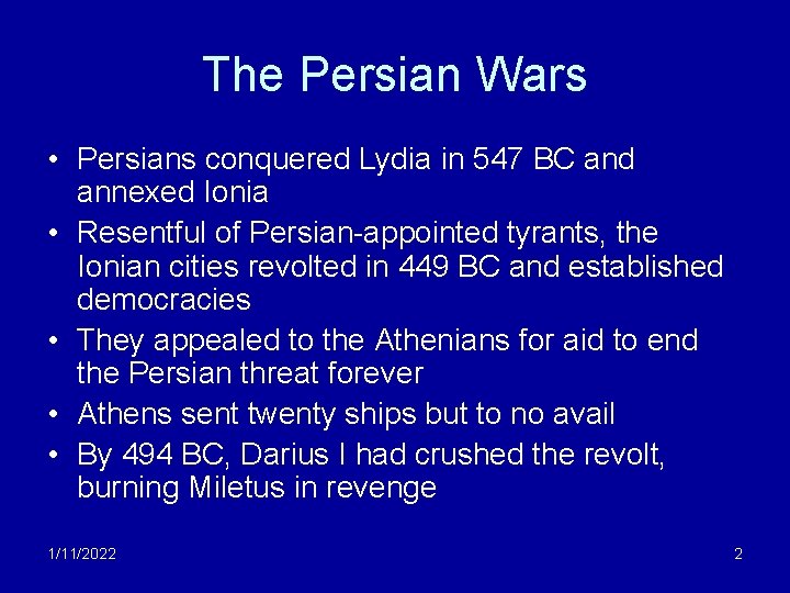 The Persian Wars • Persians conquered Lydia in 547 BC and annexed Ionia •