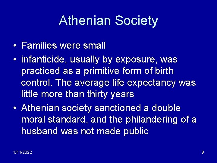 Athenian Society • Families were small • infanticide, usually by exposure, was practiced as