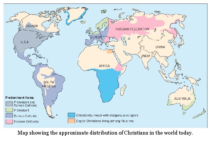 Map showing the approximate distribution of Christians in the world today. 