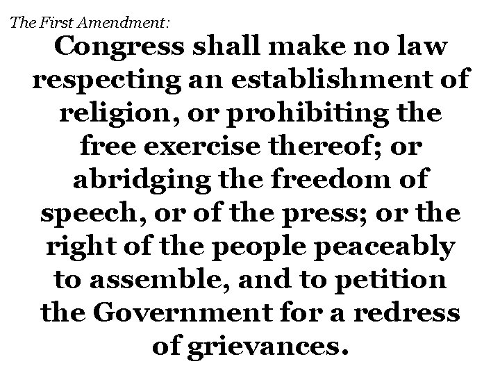 The First Amendment: Congress shall make no law respecting an establishment of religion, or
