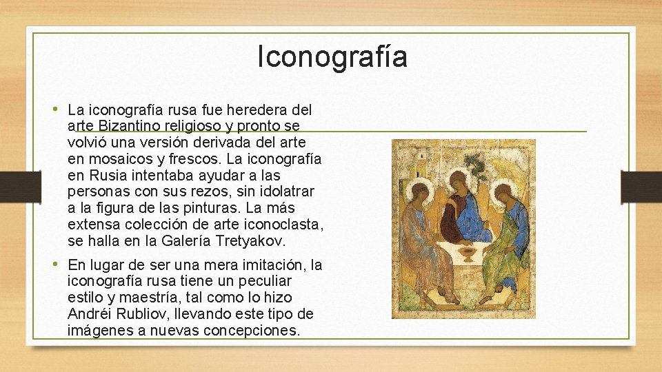 Iconografía • La iconografía rusa fue heredera del arte Bizantino religioso y pronto se