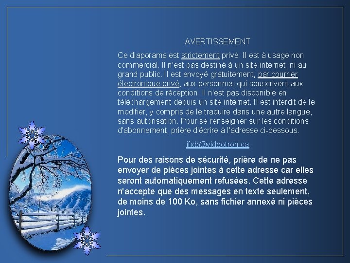 AVERTISSEMENT Ce diaporama est strictement privé. Il est à usage non commercial. Il n'est