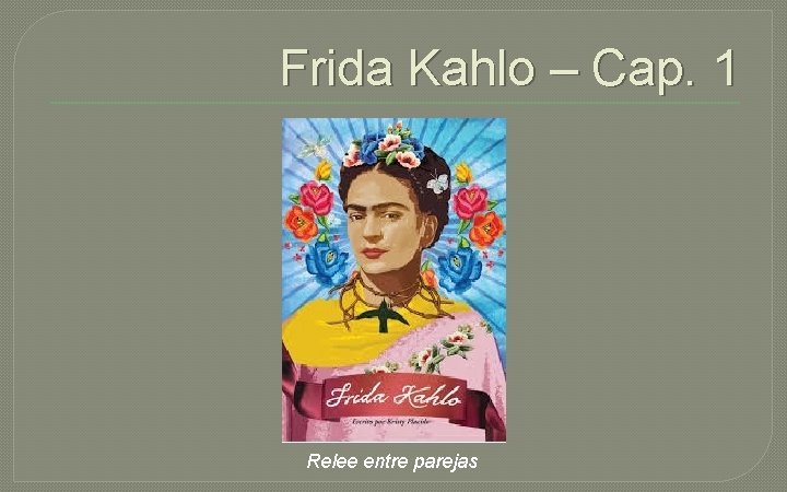 Frida Kahlo – Cap. 1 Relee entre parejas 