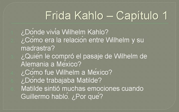 Frida Kahlo – Capítulo 1 1. 2. 3. 4. 5. 6. ¿Do nde vivi