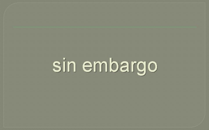 sin embargo 