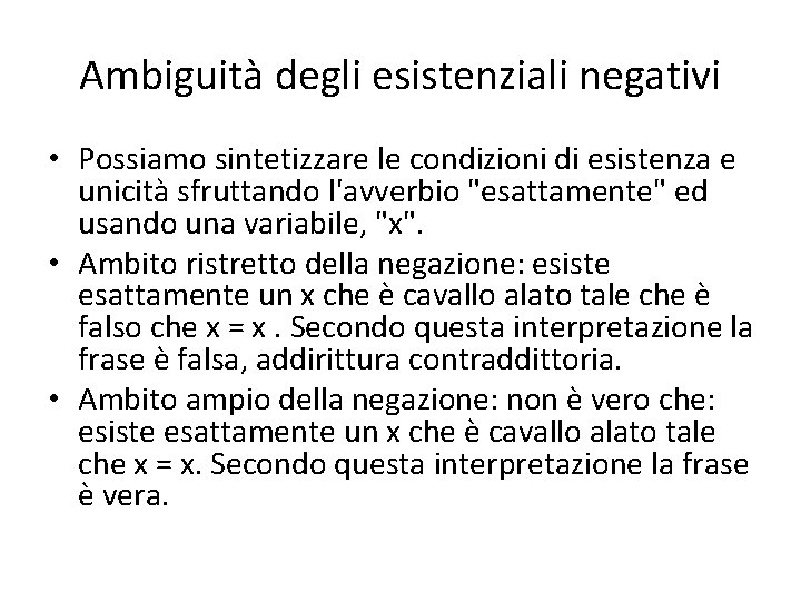 Ambiguità degli esistenziali negativi • Possiamo sintetizzare le condizioni di esistenza e unicità sfruttando