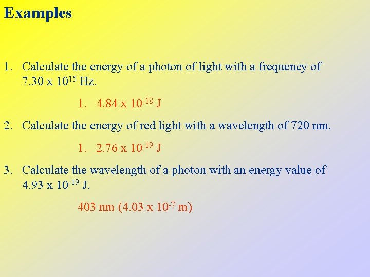 Examples 1. Calculate the energy of a photon of light with a frequency of