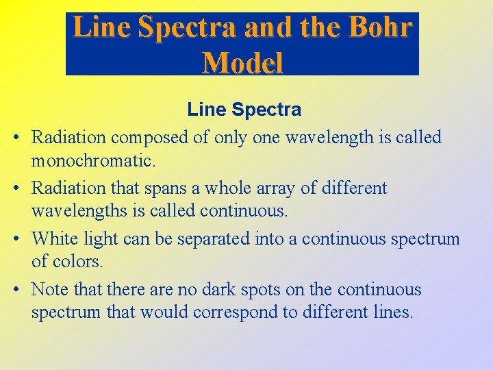 Line Spectra and the Bohr Model • • Line Spectra Radiation composed of only