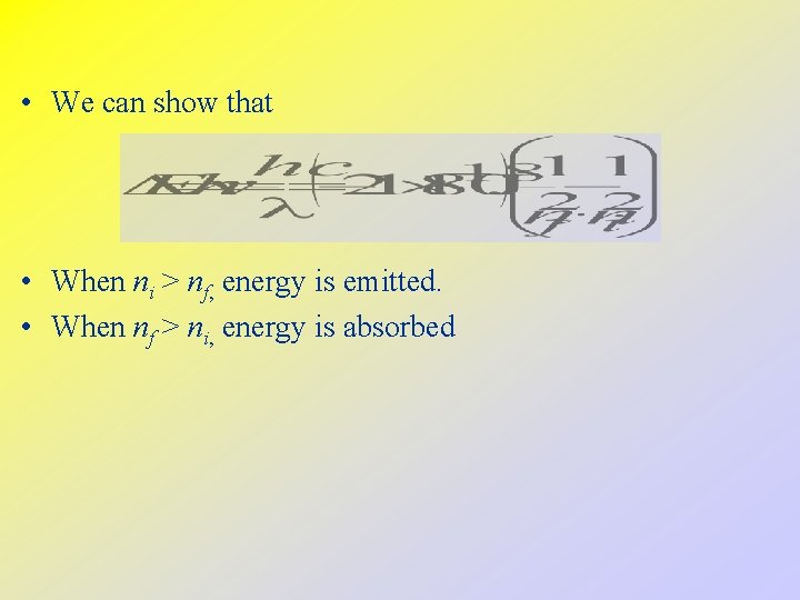  • We can show that • When ni > nf, energy is emitted.