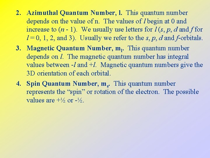 2. Azimuthal Quantum Number, l. This quantum number depends on the value of n.