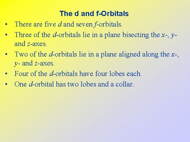  • • • The d and f-Orbitals There are five d and seven