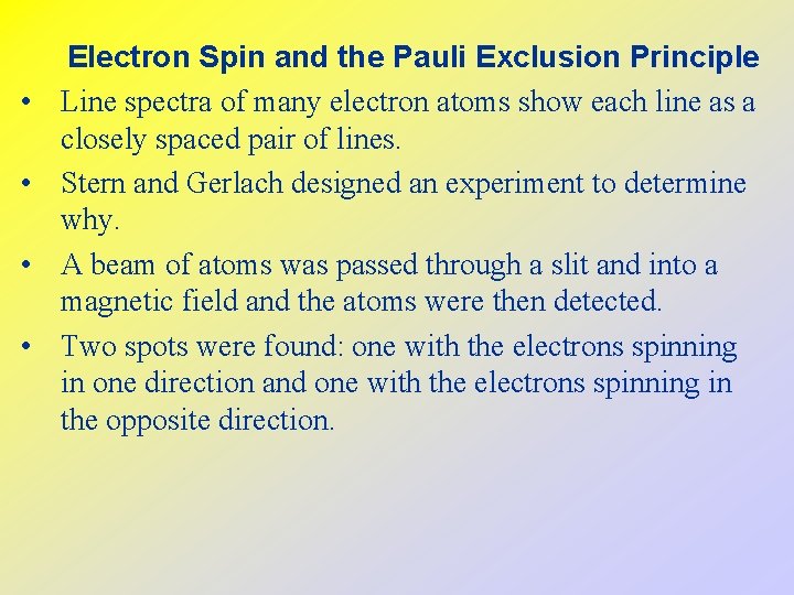  • • Electron Spin and the Pauli Exclusion Principle Line spectra of many