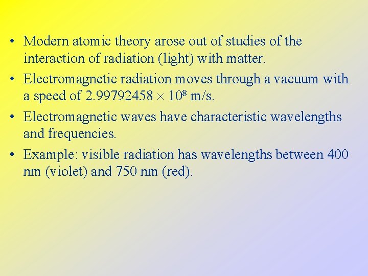  • Modern atomic theory arose out of studies of the interaction of radiation