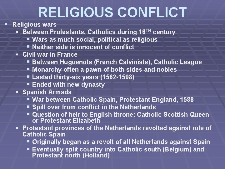 RELIGIOUS CONFLICT § Religious wars § Between Protestants, Catholics during 16 TH century §