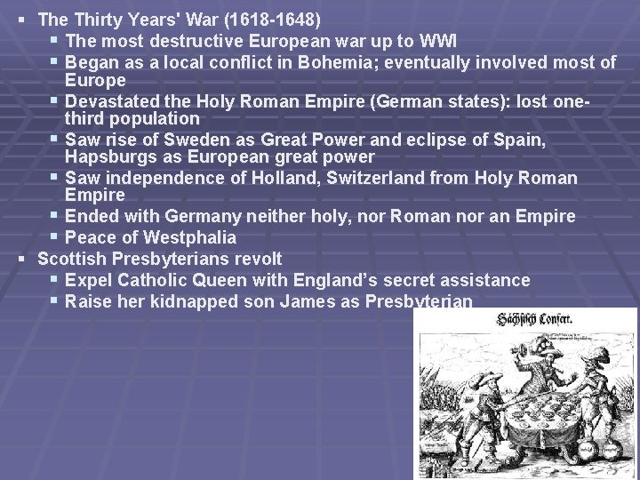 § The Thirty Years' War (1618 -1648) § The most destructive European war up
