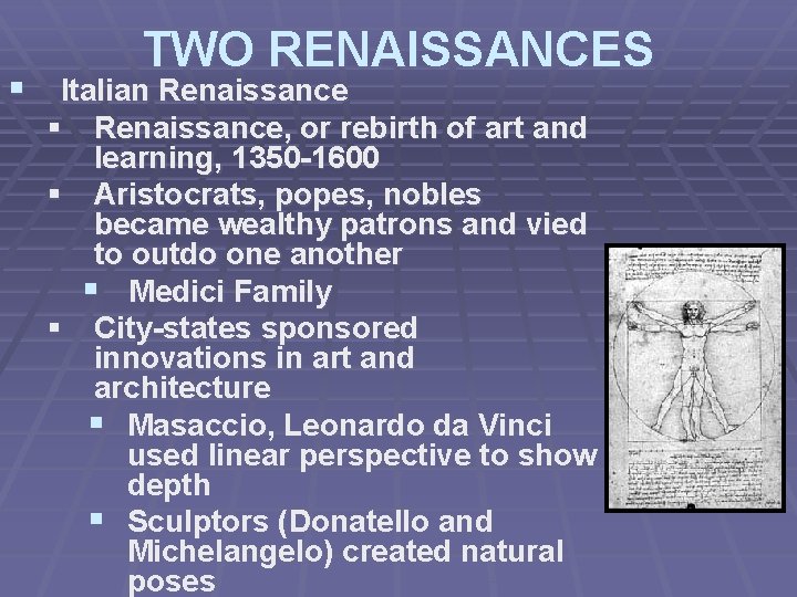 TWO RENAISSANCES § Italian Renaissance § Renaissance, or rebirth of art and learning, 1350