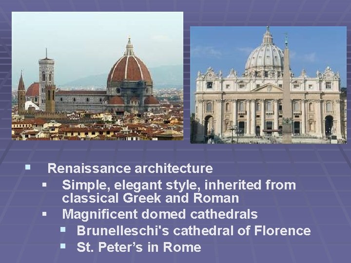 § Renaissance architecture § Simple, elegant style, inherited from classical Greek and Roman §