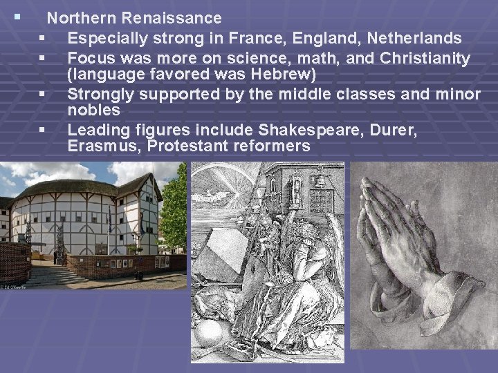 § Northern Renaissance § Especially strong in France, England, Netherlands § Focus was more