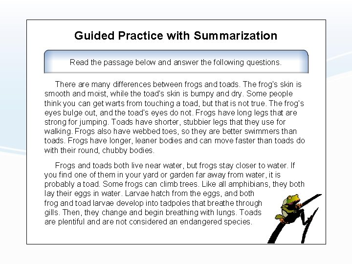 Guided Practice with Summarization Read the passage below and answer the following questions. There