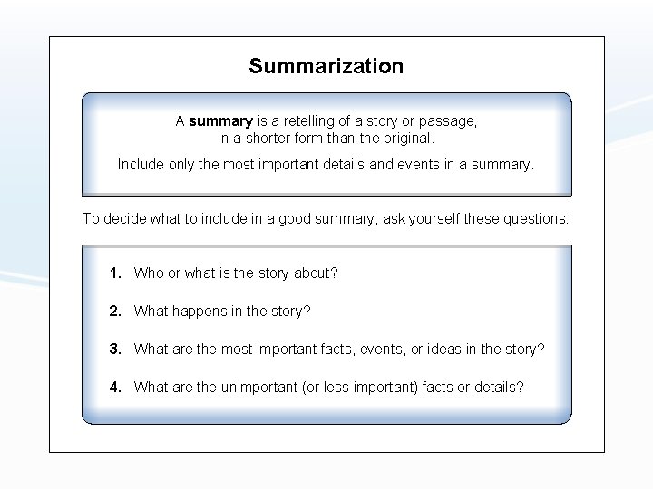 Summarization A summary is a retelling of a story or passage, in a shorter