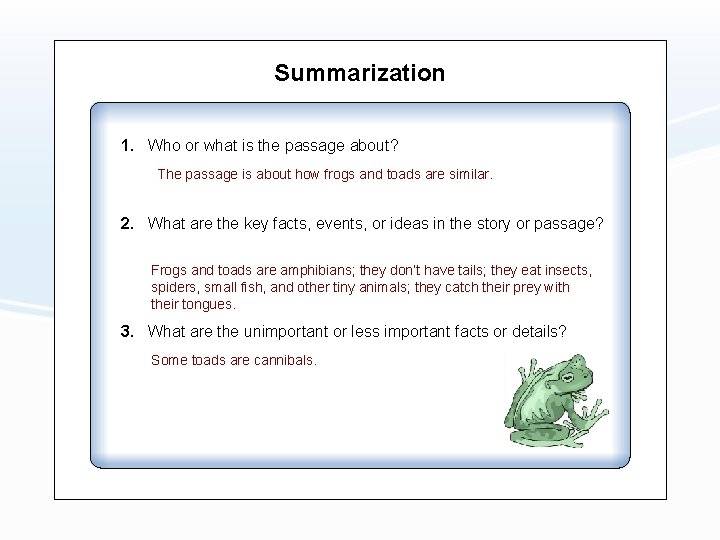 Summarization 1. Who or what is the passage about? The passage is about how