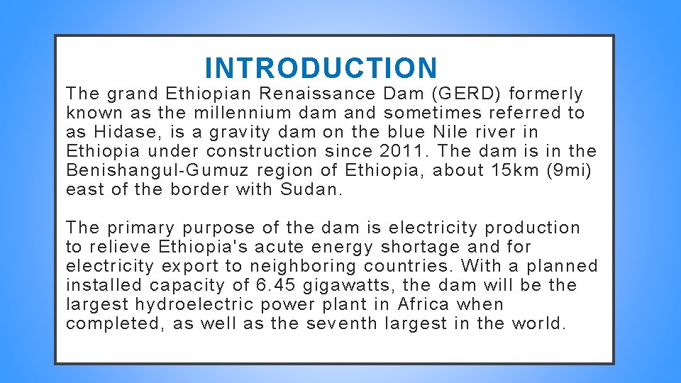 INTRODUCTION The grand Ethiopian Renaissance Dam (GERD) formerly known as the millennium dam and INTRODUCTION The grand Ethiopian Renaissance Dam (GERD) formerly known as the millennium dam and